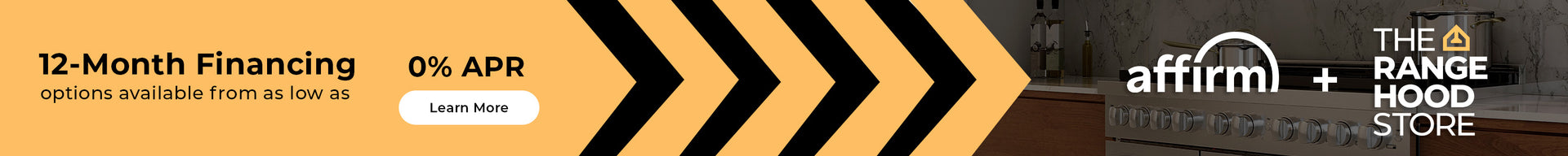 Affirm logo and The Range Hood Store logo. Text: 12-month financing options available from as low as 0% APR. Button: Learn More.