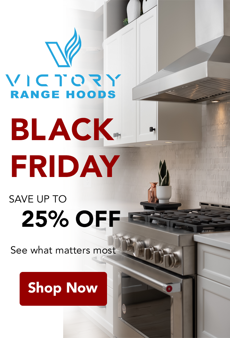 Family in a kitchen below a ceiling mount range hood. Text: Victory Range Hoods Black Friday Save up to 25% off. See what matters most. Button: Shop now.