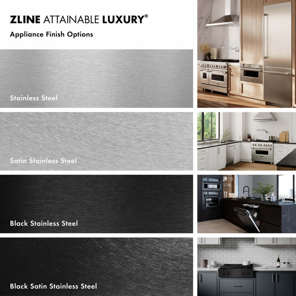 ZLINE appliance finish options with kitchen images. Top to bottom. Stainless Steel. Satin Stainless Steel. Black Stainless Steel. Black Satin Stainless Steel.