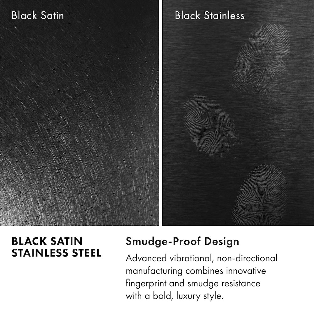Black Satin Stainless Steel infographic. Image: Comparison of Black Satin and Black Stainless finishes. Text: Smudge Proof Design. Advanced vibrational, non-directional manufacturing combines innovative smudge and fingerprint resistance with a bold, luxury style.